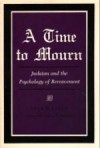 A Time to Mourn: Judaism and the Psychology of Bereavement (Jack Spiro) 