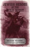 Jewish Heroes of the Wild West (Marrion Maidens) 