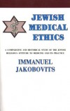 Jewish Medical Ethics: A Comparative And Historical Study Of The Jewish Religious Attitude To Medicine And Its Practice (Immanuel Jakobovits)  