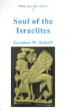 Who Are the Jews? Soul of the Israelites (Seymour W. Itzkoff)