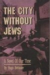 The City Without Jews: A Novel of Our Time (Hugo Bettauer) 