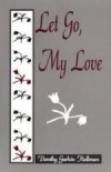 Let Go, My Love ( Dorothy Gurkin Hellman) 